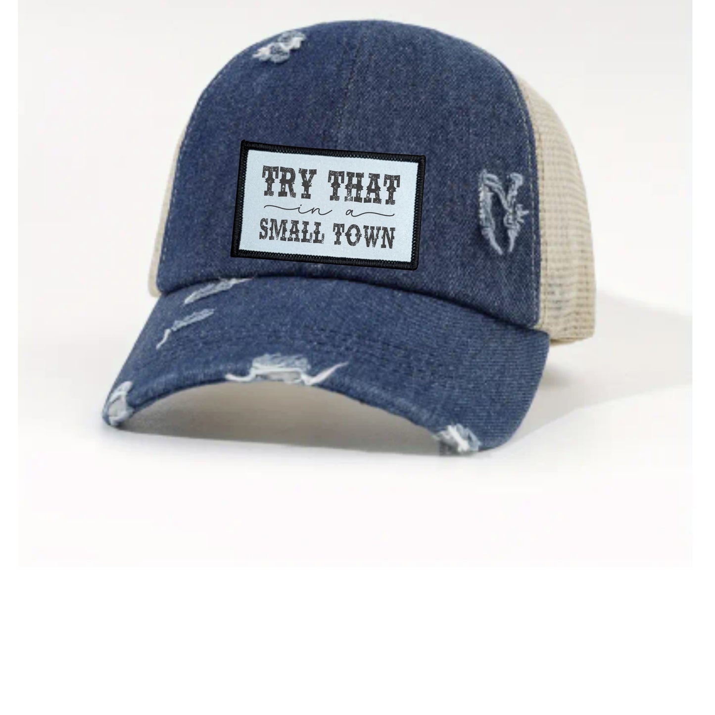 Try That in a Small Town Ponytail/Messy Bun Hat