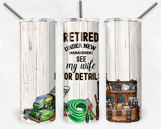 Retired Under New Management 20oz Tumbler