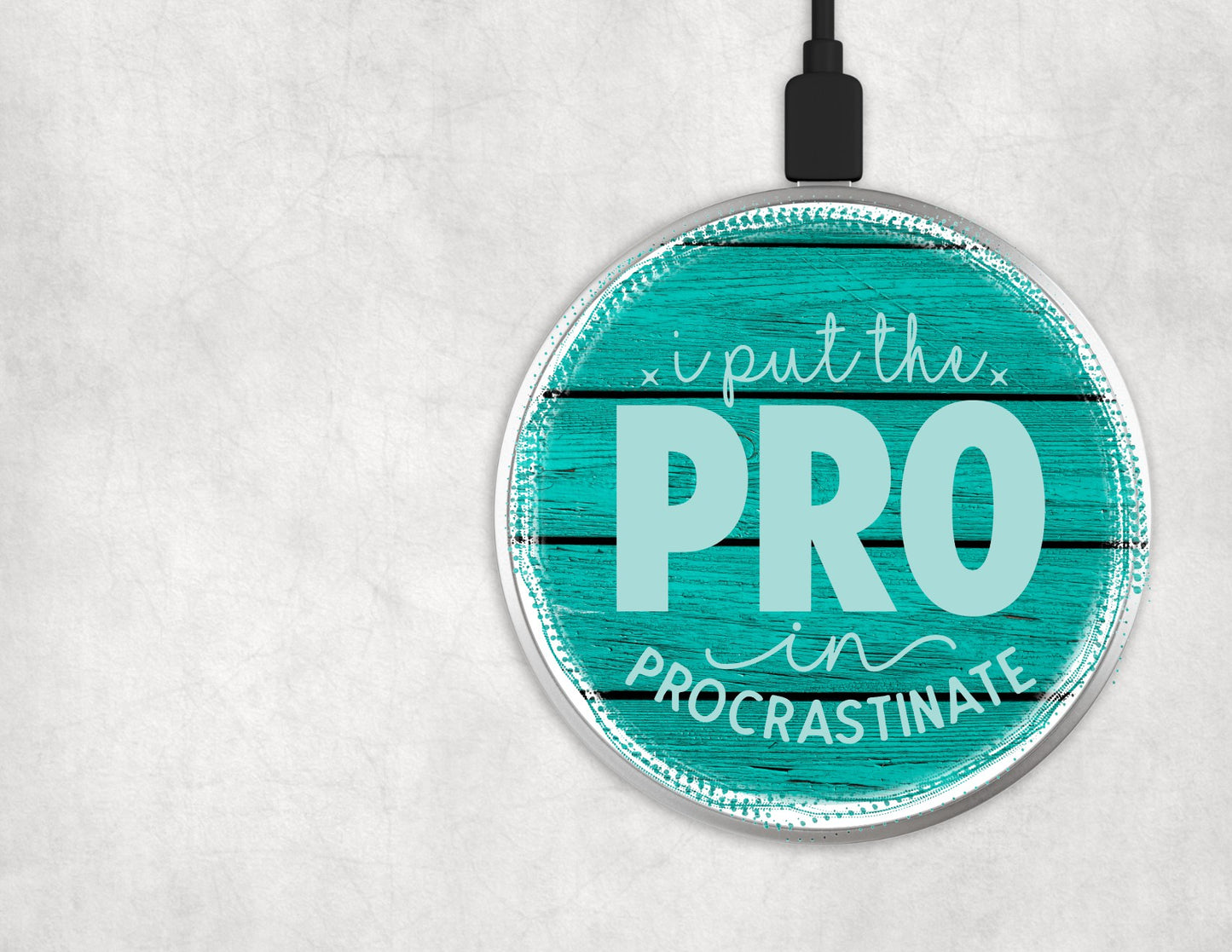 Wireless Charger I Put the PRO in Procrastinate