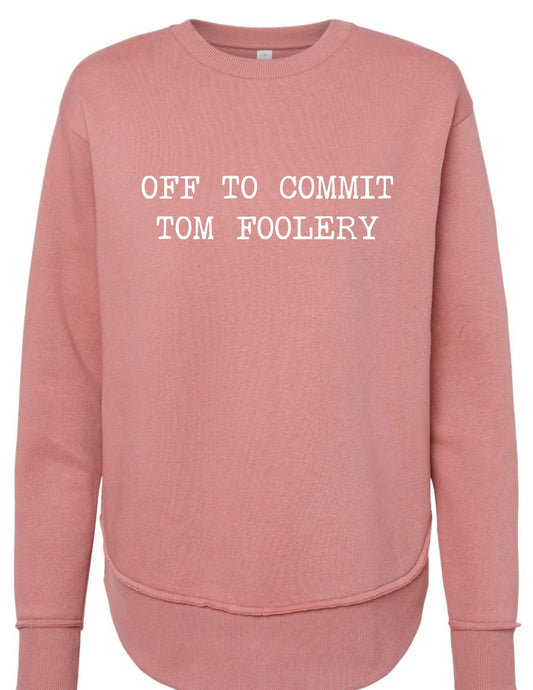 Off to Commit Tom Foolery