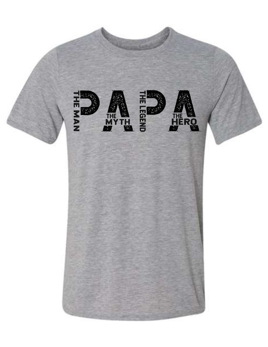 PAPA the Man the Myth the Legend the Hero