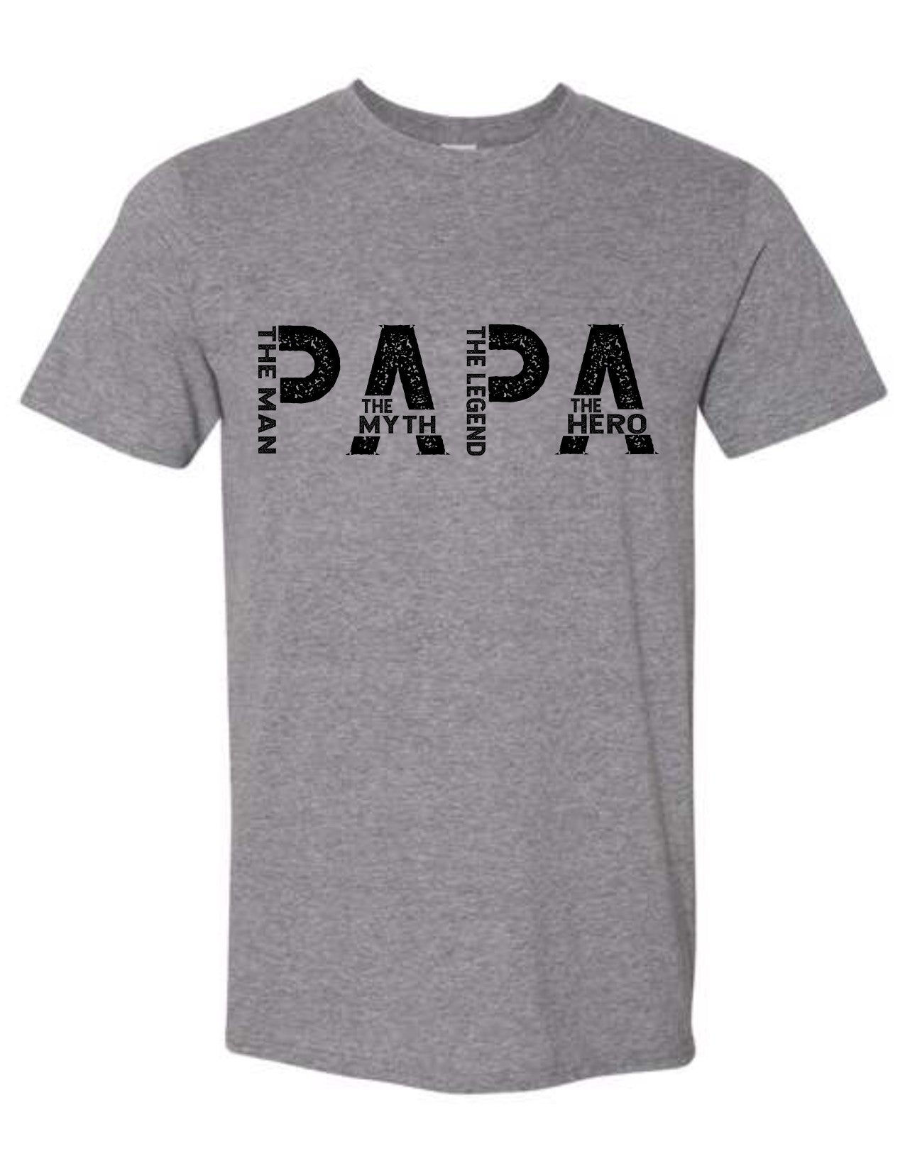 PAPA the Man the Myth the Legend the Hero