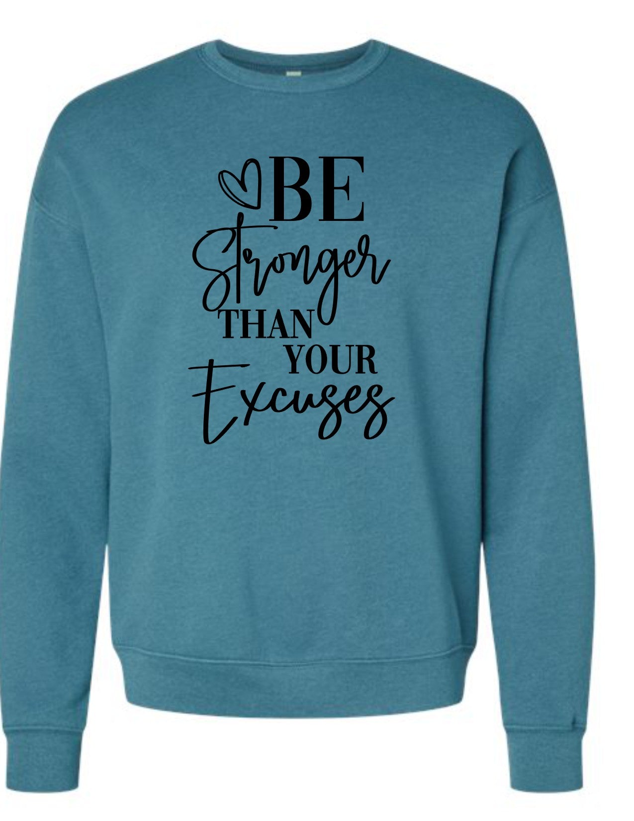 Be Stronger Than Your Excuses sweatshirt