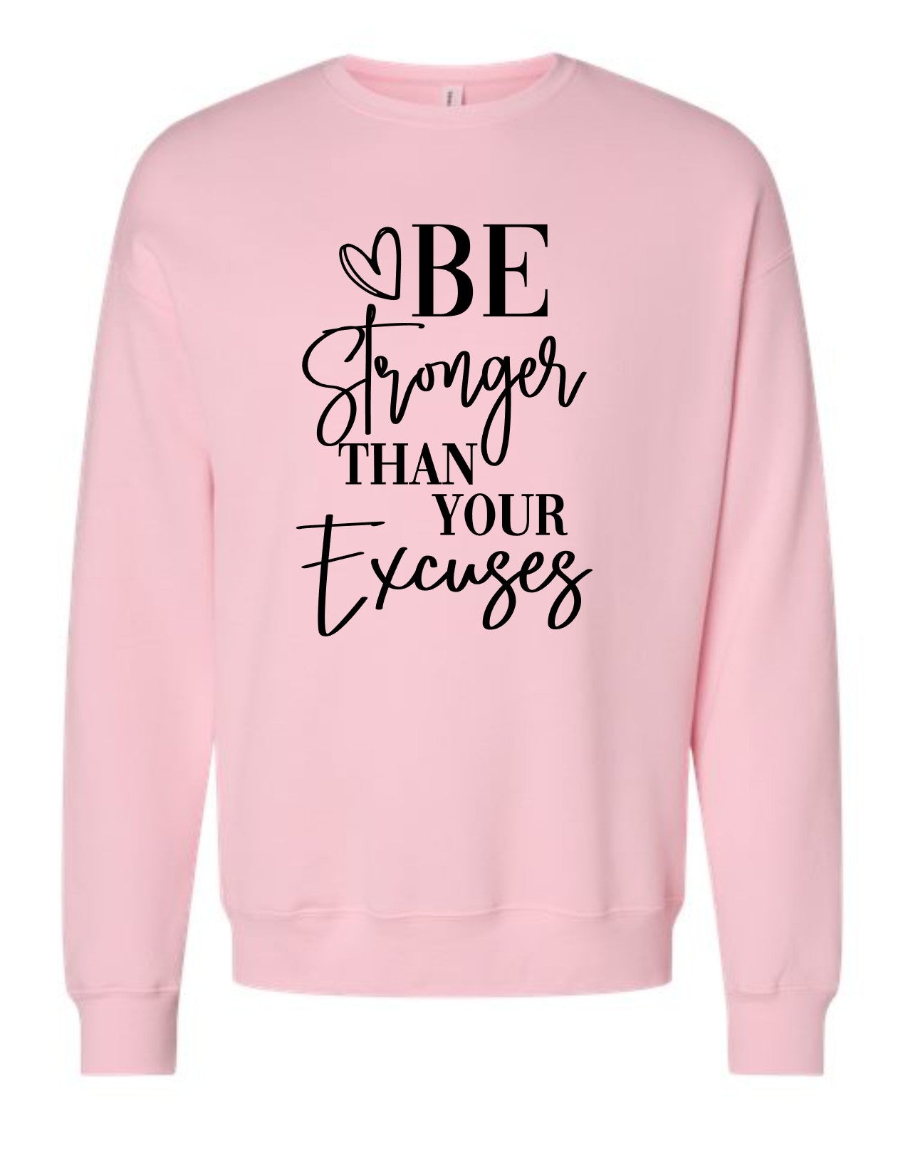 Be Stronger Than Your Excuses sweatshirt