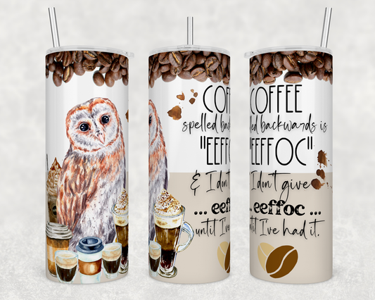 Coffee Spelled Backwards is EEFOC 20oz Tumbler