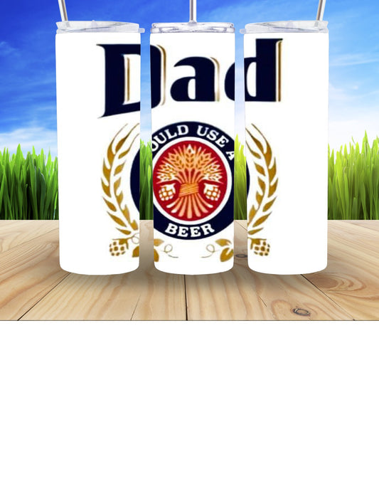 Dad Could Use a Beer 20oz Tumbler