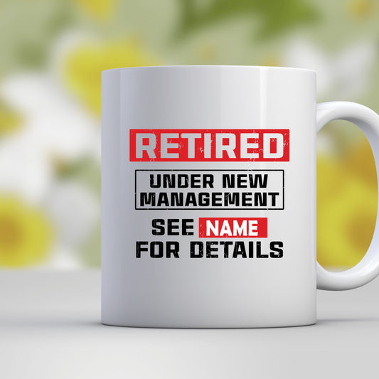 Retired Under New Management (mug)