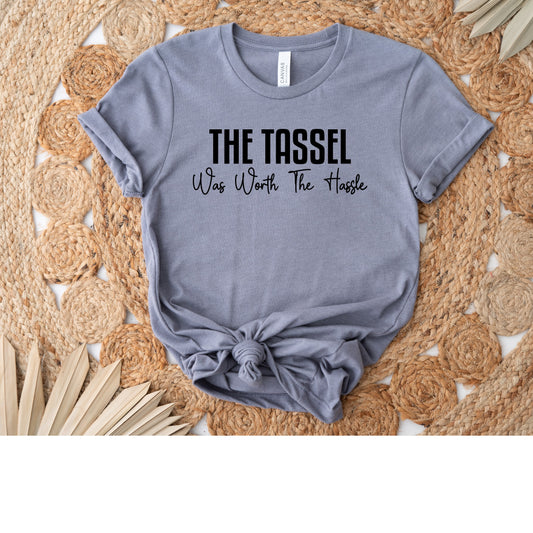The Tassel Was Worth The Hassle T-Shirt