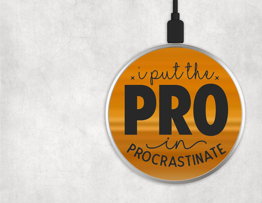 Wireless Charger I Put the PRO in Procrastinate (orange)