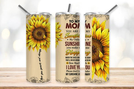 20 oz Tumbler To My Mom~ You Are My Sunshine